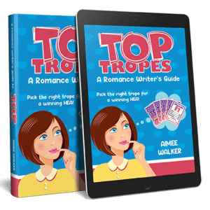 Top Tropes A Romance Writer's Guide By Aimee Walker